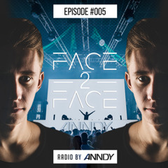 ANNDY - Face2Face Radio #005