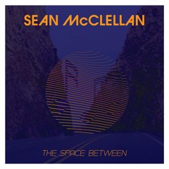Soundscapes Digital Episode 31 - Sean McClellan - The Space Between Exclusive Album Mix