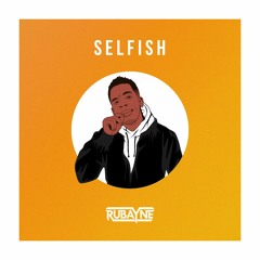 Rubayne - Selfish (feat. Humble)