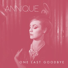 04 - Annique - 04 One Last Goodbye