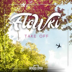 Flowki - Take Off (Original Mix)- OUT NOW!!!