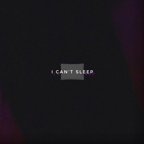 i can't sleep