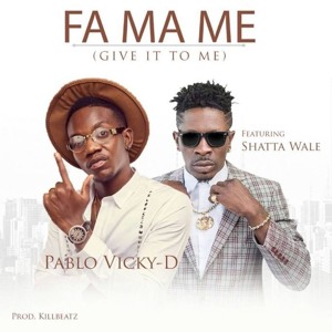 Pablo-Vicky-D-feat.-Shatta-Wale-Fa-Ma-Me