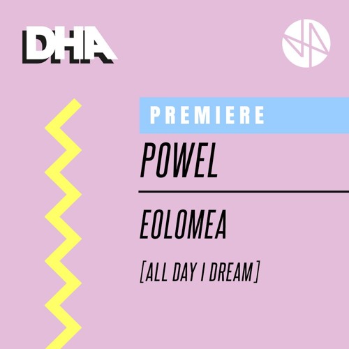 Premiere: Powel - Eolomea [All Day I Dream]