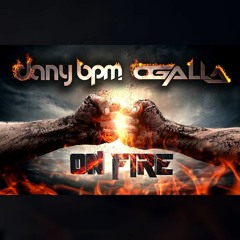 Dany BPM & Ogalla - On Fire! [Free Download]