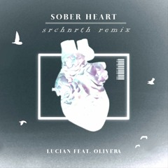 Lucian - Sober Heart feat. Olivera (srchnrth remix)