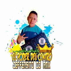 MUSICA_LIMPIA _👊_EMBALADISIMA_👊_JEFERSITO--DJ--RMX------EL PODER DEL CENTRO