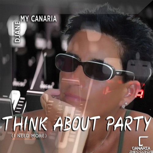 Djane My Canaria - Think About Party (I Need More) Mix