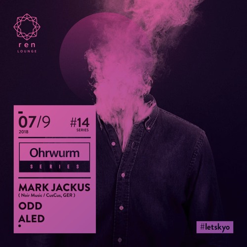 Ohrwurm Series 14 Pres. MARK JACKUS @Ren, Kyo KL 7 Sept 2018