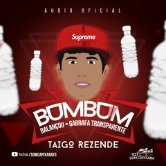 MTG - BUMBUM BALANÇOU - GARRAFA TRANSPARENTE [ DJ TAIGO REZENDE ]