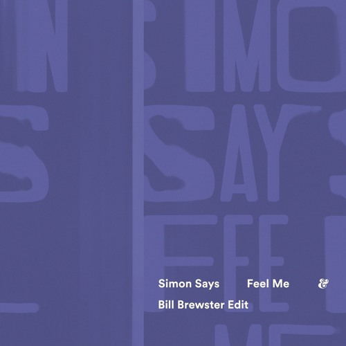 Simon Says - Feel Me (Bill Brewster Edit)
