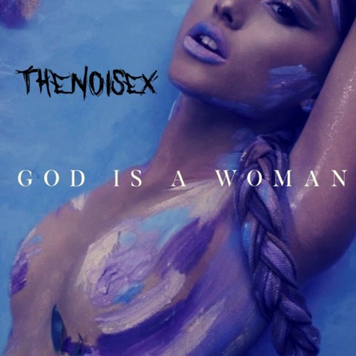 THEnoisex - Ariana Grande - God Is A Woman (THEnoisex Bootleg) *FREE  DOWNLOAD | Spinnin' Records