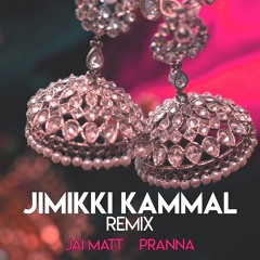 Jimikki Kammal (Remix) - Jai Matt & Pranna