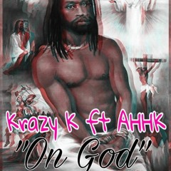 Krazy K , Ahhk - On God