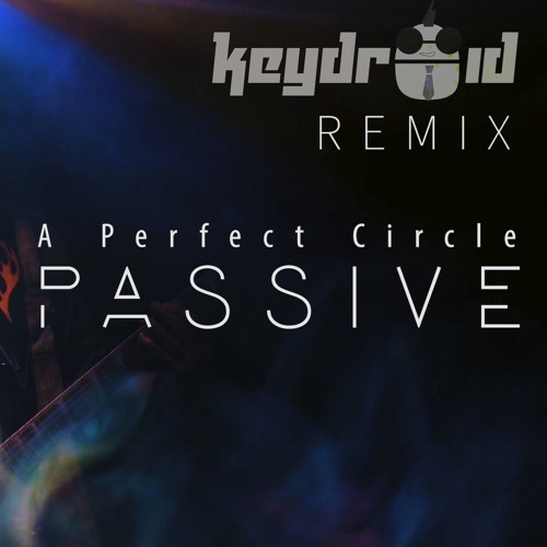 Stream A Perfect Circle - Passive (KEYDROID cover) - {Free Download} by  Keydroid | Listen online for free on SoundCloud