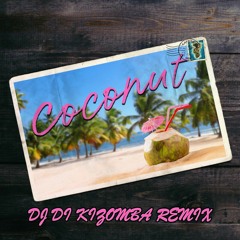 Coconut (DJ Di Kizomba Remix)
