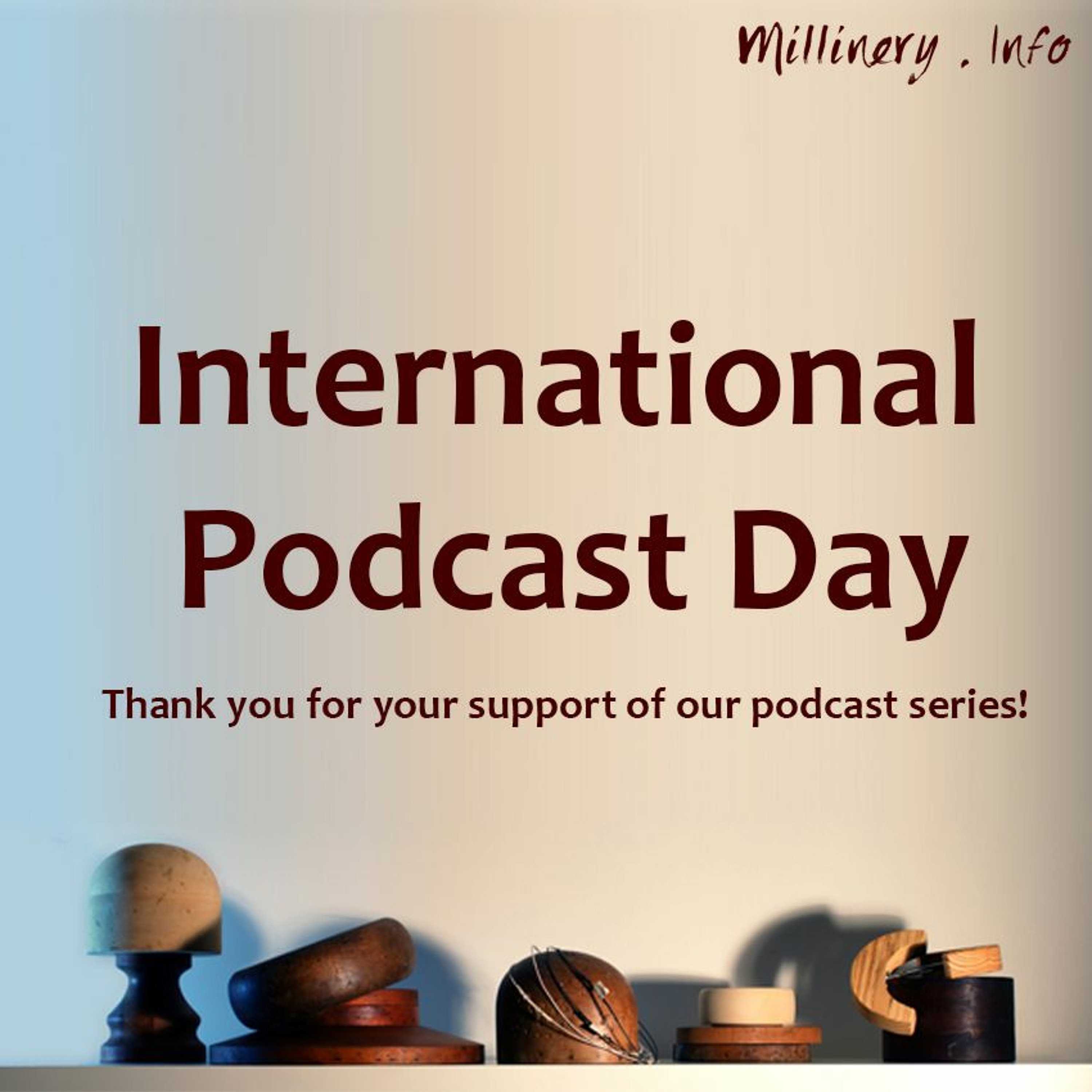 International Podcast Day - Millinery.Info
