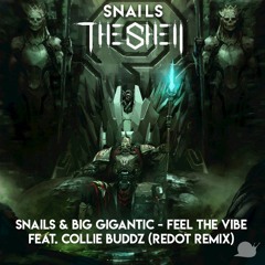 Snails & Big Gigantic - Feel The Vibe Feat. Collie Buddz (REDOT Remix)