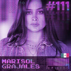 Marisol Grajales (Mexico) | Exclusive Mix 111