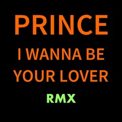 PRINCE - I WANNA BE YOUR LOVER