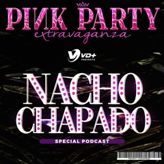 Nacho Chapado - Pink Party 10 Anniversary @ Extravaganza (Special Podcast)