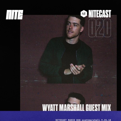 NITECAST Radio 020 - Wyatt Marshall Guest Mix
