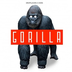 Dropslavers X Dion - Gorilla [Original Mix]