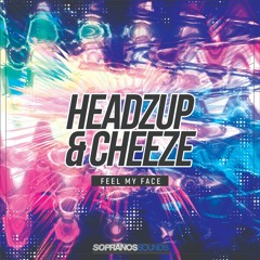 HeadzUp & Cheeze - Feel My Face | Sopranos Sounds **FREE DOWNLOAD**