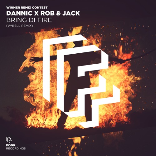 Dannic vs Rob & Jack - Bring Di Fire (Vybell Remix) WINNER REMIX CONTEST