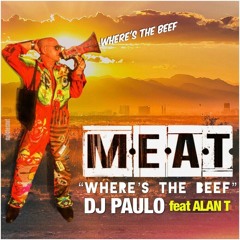 MEAT - DJ PAULO Feat Alan T (PAULO & LUIS VAZQUEZ REMIX) ) DOWNLOAD