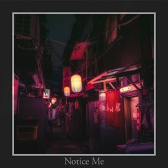 Notice Me (Prod. by Mittensさん)