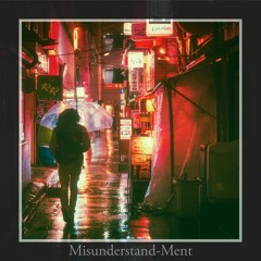 Misunderstand-Ment (Prod. By [ocean jams] )