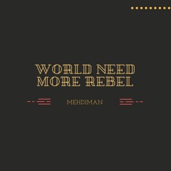 Mehdiman - World Need More Rebel ( Riddim Prod. By Boombardub )