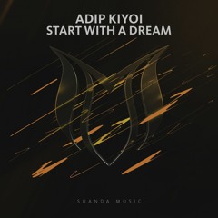 Adip Kiyoi - Start With A Dream