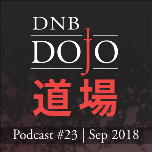 DNB Dojo Podcast #23 - Sep 2018