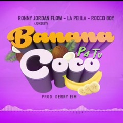 Banana pa tu coco -jordizy ft la peiila ft rocco boy