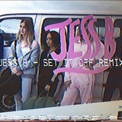 JessB - SET IT OFF REMIX