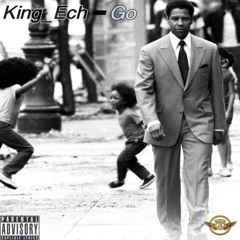 King_ Ech - Go (Prod x DeCicco Beats)