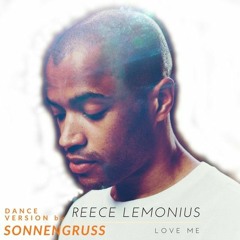 Reece Lemonius X Sonnengruss - Love Me (Dance Version)