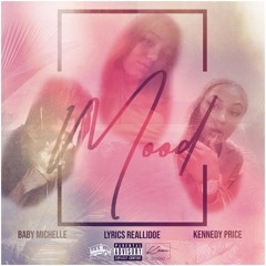 Mood- Baby Michelle x Lyrics RealliDoe x Kennedy Price