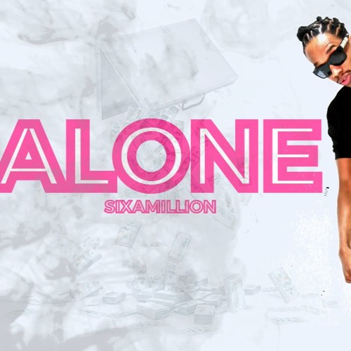 ALONE SIXAMILLION FEAT PAPERFALLBROS DIRTY