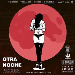 Kodigo Ft Franco El Gorila Endo Xander  Easy Kid - Otra Noche (Remix)