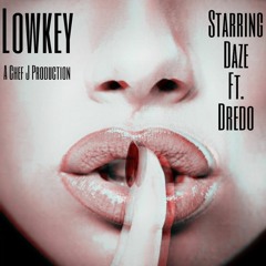 Lowkey - Daze Ft. Dredo Da Smut
