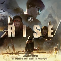 RISE (ft. The Glitch Mob, Mako, And The Word Alive)