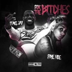 1TakeJay ft. FineHoe - For the Bitches (prod. by SammyP x OMG)