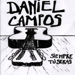 Daniel Campos - Siempre tu serás