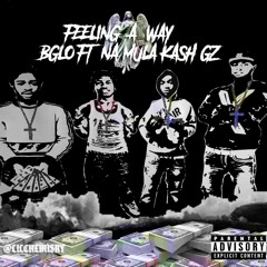 Feeling A Way - BGlo Ft Na Mula & Kash Gz