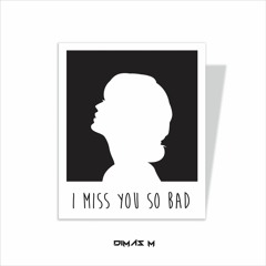 Dimas M - I Miss You So Bad