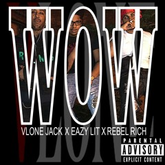 Rebel Rich X EazyLit X Vlone Jack - WOW Prod. by CashMoneyAp