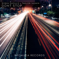 Don't Stop (Original Mix)- Robin Should & Taylor Jaymin